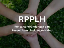 Pengertian Rencana Perlindungan dan Pengelolaan Lingkungan Hidup (RPPLH)