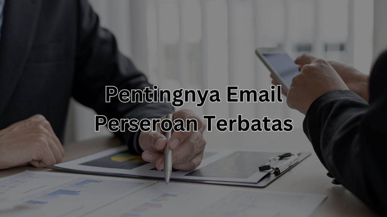 Ilustrasi Pentingnya Email dalam pendirian Perseroan Terbatas (PT)