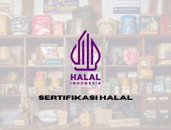 Sertifikasi Halal Bagi Jaminan Produk yang Aman dan Nyaman