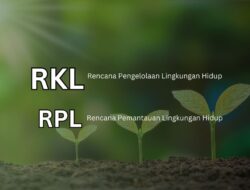 Pengertian RKL-RPL dalam Proses AMDAL dan Contohnya