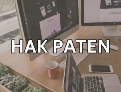 Hal Yang Perlu Kamu Ketahui Tentang Hak Paten! 