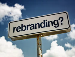 Rebranding Merek Memiliki Resiko, Ini Adalah Resikonya!